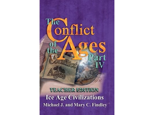 The Conflict of the Ages Teacher Edition IV Ice Age Civilizations