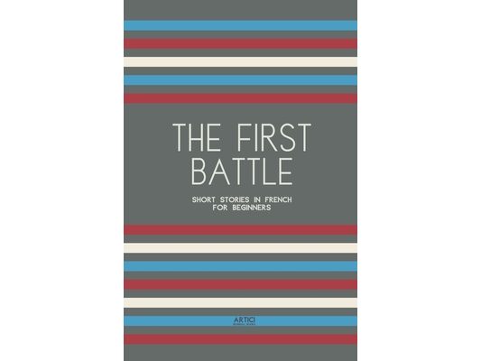 The First Battle: Short Stories in French for Beginners
