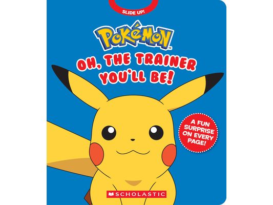 Pokémon: Oh, the Trainer You'll Be! (an Interactive Board Book)