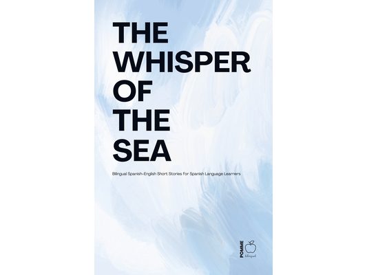 The Whisper Of The Sea: Bilingual Spanish-English Short Stories for Spanish Language Learners