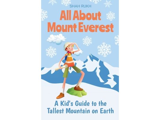 All About Mount Everest: A Kid's Guide to the Tallest Mountain on Earth