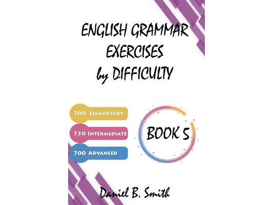 English Grammar Exercises by Difficulty: Book 5