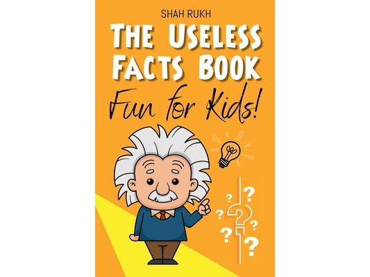 The Useless Facts Book: Fun for Kids!