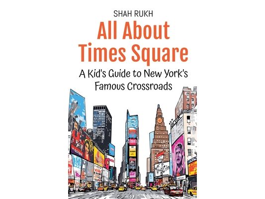All About Times Square: A Kid's Guide to New York's Famous Crossroads