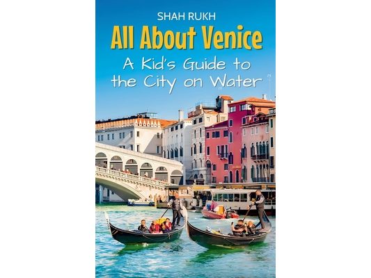 All About Venice: A Kid's Guide to the City on Water