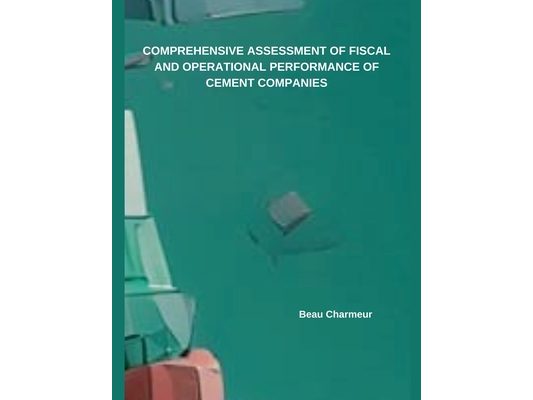 Comprehensive Assessment of Fiscal and Operational Performance of Cement Companies
