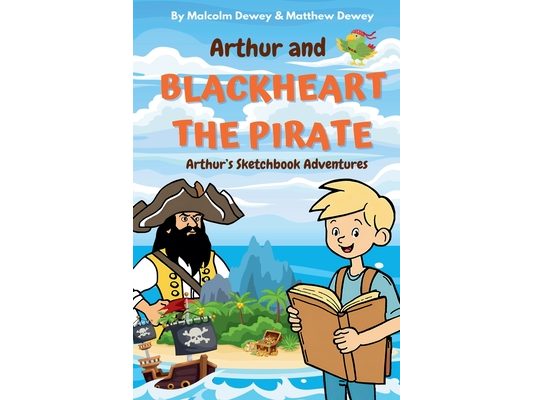 Arthur and Blackheart the Pirate: Arthur's Magic Sketchbook Adventures