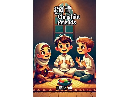Eid with My Christian Friends