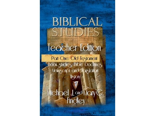 Biblical Studies Teacher Edition Part One: Old Testament