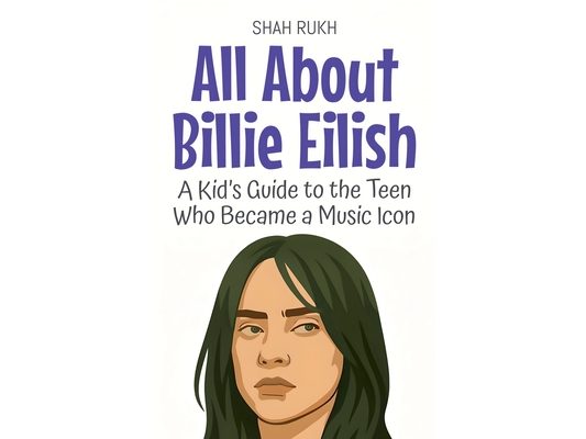 All About Billie Eilish: A Kid's Guide to the Teen Who Became a Music Icon
