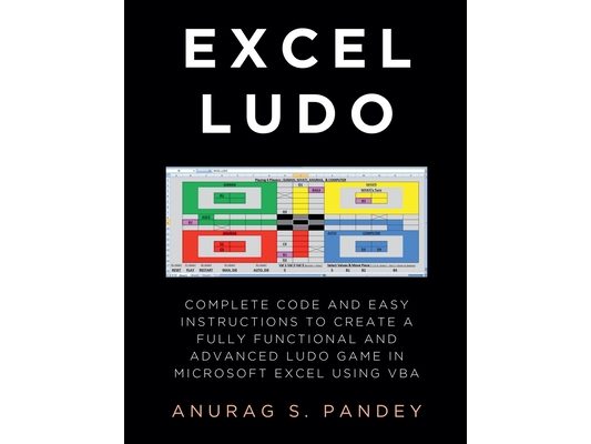 AI-powered Excel Ludo: Complete Code and Easy Instructions to Create a Fully Functional, Advanced and AI-powered Ludo Game in Microsoft Excel using VB