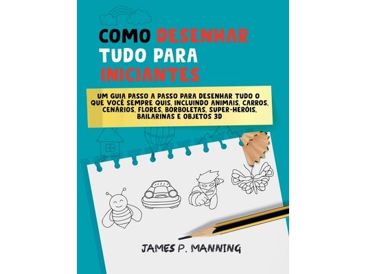Como Desenhar Tudo para Iniciantes