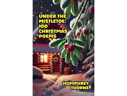 Under the Mistletoe: 100 Christmas Poems