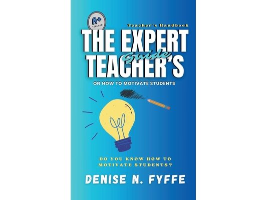 The Expert Teacher's Guide on How to Motivate Students