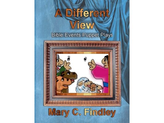 A Different View: Bible Events Puppet Plays