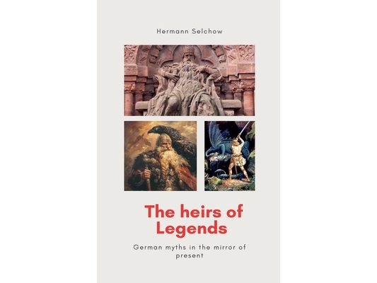 The heirs of legends - German myths in the mirror of present