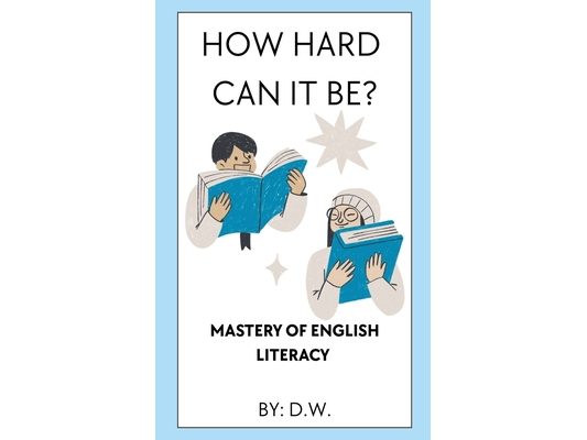 How Hard Can It Be? Mastery of English Literacy
