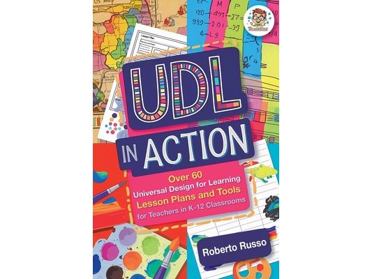 UDL in Action: Over 60 Universal Design for Learning Lesson Plans and Tools for Teachers in K-12 Classrooms