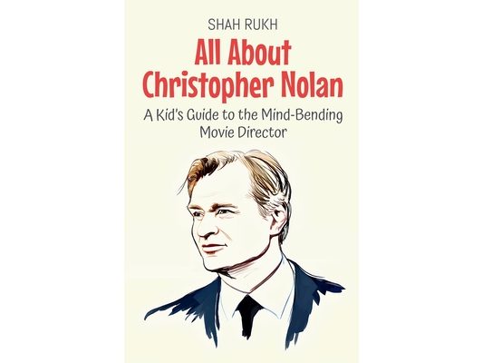 All About Christopher Nolan: A Kid's Guide to the Mind-Bending Movie Director