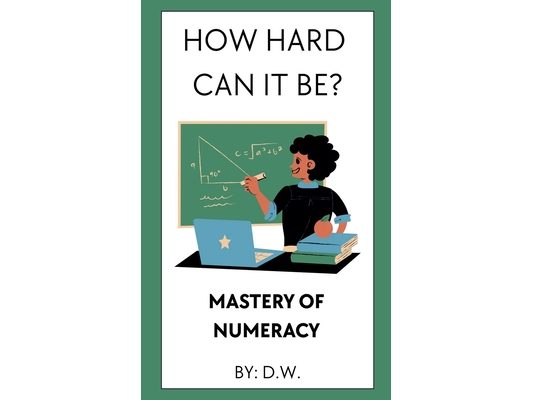 How Hard Can It Be? Mastery of Numeracy