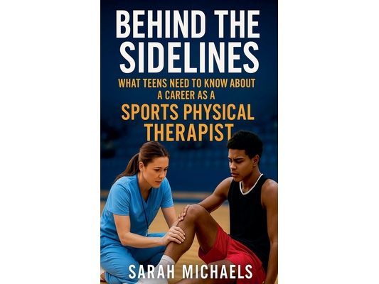 Behind the Sidelines: What Teens Need to Know About a Career as a Sports Physical Therapist