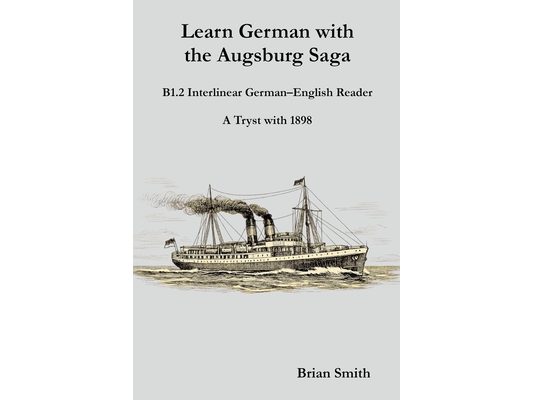 Learn German with the Augsburg Saga - B1.2 Interlinear German-English Reader