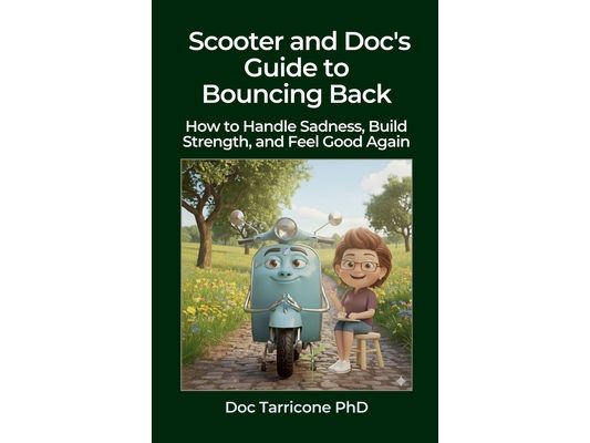 Scooter and Doc's Guide to Bouncing Back - How to Handle Sadness, Build Strength, and Feel Good Again