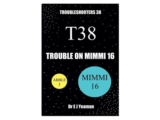 Trouble on Mimmi 16 (Troubleshooters 38)