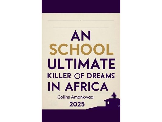 School; An Ultimate Killer of Dreams in Africa.