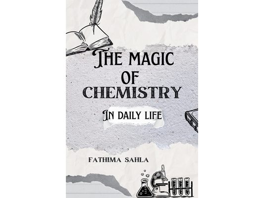 The Magic of Chemistry in Daily Life