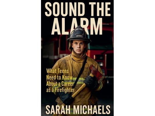 Sound the Alarm: What Teens Need to Know About a Career as a Firefighter