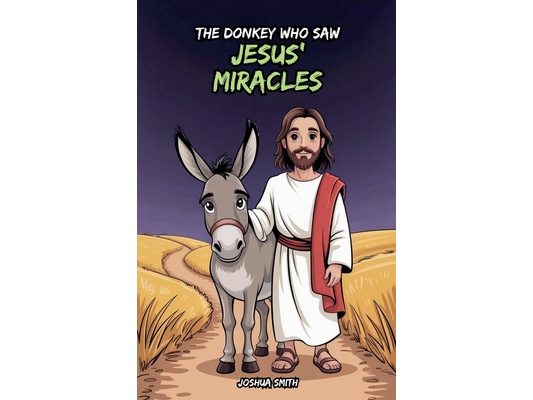 The Donkey Who Saw Jesus' Miracles