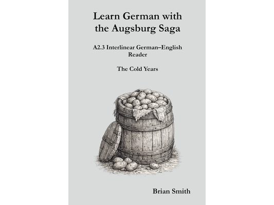 Learn German with the Augsburg Saga - A2.3 Interlinear German-English Reader