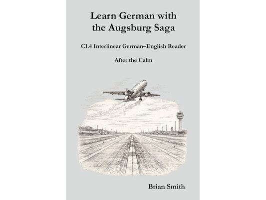 Learn German with the Augsburg Saga - C1.4 Interlinear German-English Reader
