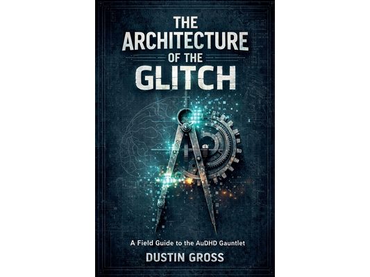 The Architecture of the Glitch: A Field Guide to the AuDHD Gauntlet