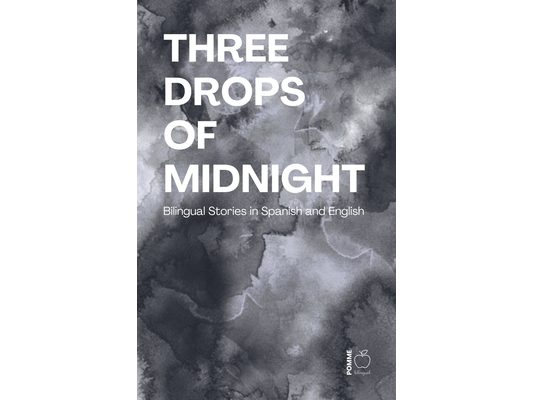 Three Drops of Midnight: Bilingual Stories in Spanish and English