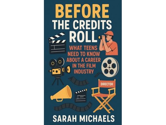 Before the Credits Roll: What Teens Need to Know About a Career In the Film Industry