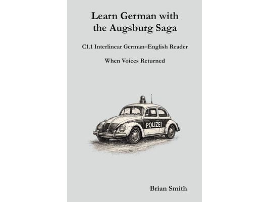 Learn German with the Augsburg Saga - C1.1 Interlinear German-English Reader