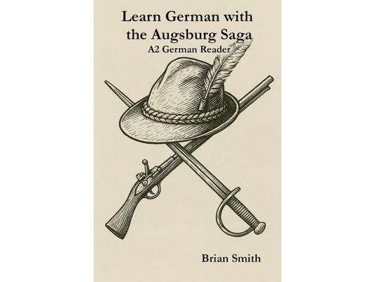 Learn German with the Augsburg Saga - A2 German Reader