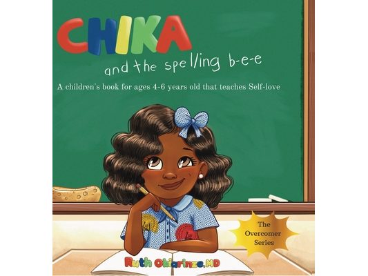 Chika & the Spelling Bee: A Children's Book That Teaches Self-Love