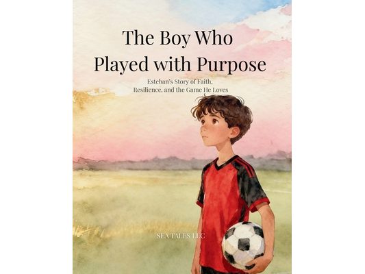 The Boy Who Played with Purpose: A Story About Faith, Character, and the Heart of the Game