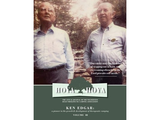Hoya Hoya: The Annual Journal of the Wilderness Road Therapeutic Camping Association (Ken Edgar: A pioneer in the growth & development of therapeutic