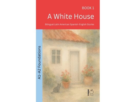 A White House: Bilingual Latin American Spanish-English Stories