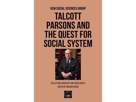Talcott Parsons and the Quest for Social System