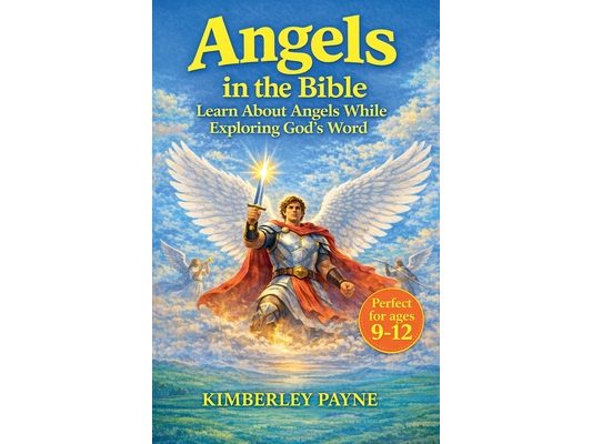 Angels in the Bible: Learn About Angels While Exploring God's Word