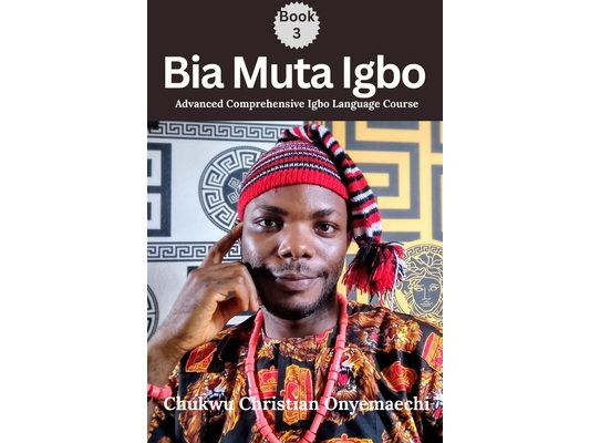 Bia Muta Igbo (3): Advanced Comprehensive Igbo Language Course