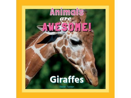 Animals are Awesome: Giraffes