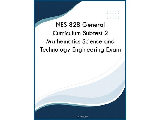 NES 828 General Curriculum Subtest 2 Mathematics Science and Technology Engineering Exam