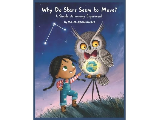 Why Do Stars Seem to Move? A Simple Astronomy Experiment: Exploring Earth's Rotation and the Night Sky Through a Hands-On Star Observation Activity
