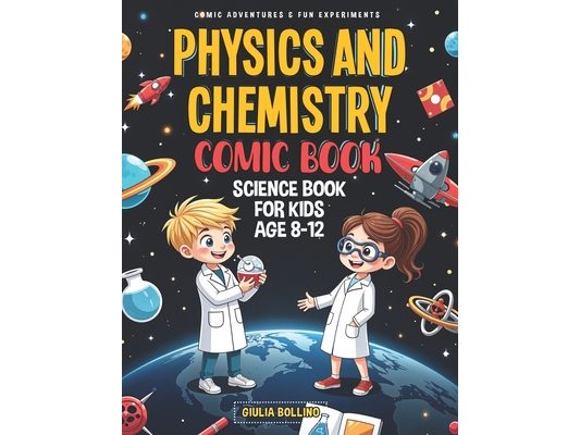 Physics and Chemistry Comic Book: Science Book for Kids Age 8-12 Comic Adventures & Fun Experiments